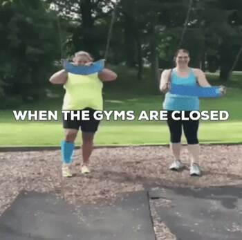 When the gyms are closed