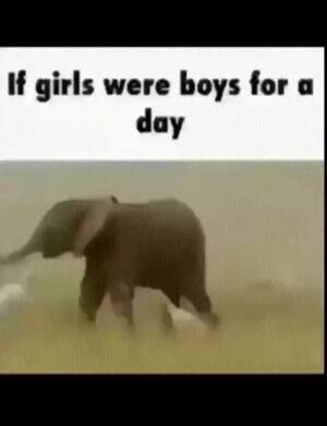 If girls were boys for a day